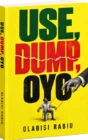 Use, Dump, OYO book cover by Olabisi Rabiu